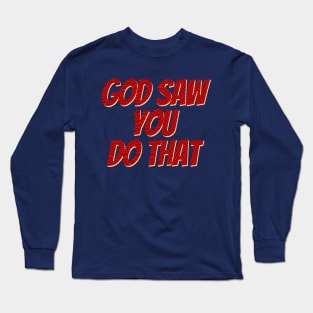 i saw that god Long Sleeve T-Shirt